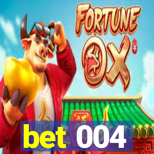 bet 004